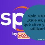 Spin OXXO - ¿Que es, para qué sirve y cómo utilizarlo?